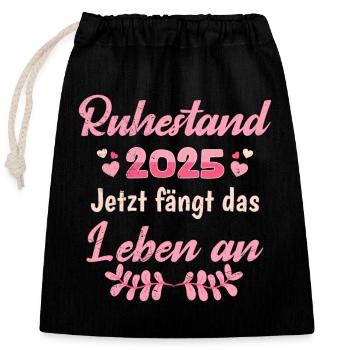 RUHESTAND 2025 JETZT FÄNGT DAS LEBEN AN Lustig - Verschließbarer Geschenkbeutel aus Baumwolle (25x30cm) - Schwarz - Vorne