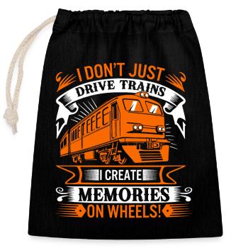 I don’t just drive trains; I create memories on wh - Closable cotton gift bag (25x30cm) - black - Front
