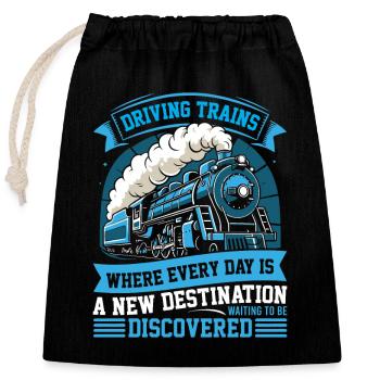 Driving trains: Where every day is a new destinati - Closable cotton gift bag (25x30cm) - black - Front
