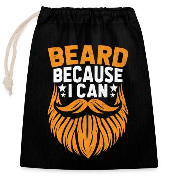 Beard Because I Can Facial Hair Beards Man - Closable cotton gift bag (25x30cm) - black - Front