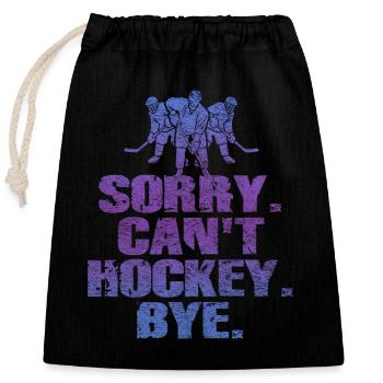Sorry Can't Hockey Bye Hockey Lover - Closable cotton gift bag (25x30cm) - black - Front