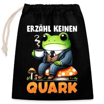 Karneval Party ERZÄHL KEINEN QUARK Lustiges - Verschließbarer Geschenkbeutel aus Baumwolle (25x30cm) - Schwarz - Vorne
