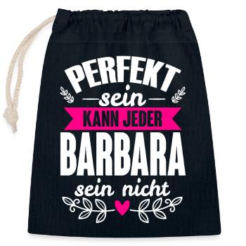 Barbara - Perfekt Sein Kann Jeder Barbara Nicht - Verschließbarer Geschenkbeutel aus Baumwolle (25x30cm) - Navy - Vorne