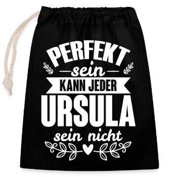 Ursula - Perfekt Sein Kann Jeder Ursula Nicht - Verschließbarer Geschenkbeutel aus Baumwolle (25x30cm) - Schwarz - Vorne