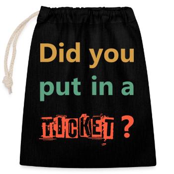 DID YOU PUT IN A TICKET – IT Admin PC Humor Witze - Verschließbarer Geschenkbeutel aus Baumwolle (25x30cm) - Schwarz - Vorne