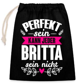 Britta - Perfekt Sein Kann Jeder Britta Nicht - Verschließbarer Geschenkbeutel aus Baumwolle (25x30cm) - Schwarz - Vorne
