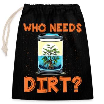Who needs dirt? - Closable cotton gift bag (25x30cm) - black - Front