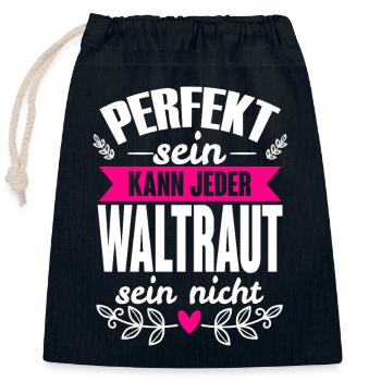 Waltraut - Perfekt Sein Kann Jeder Waltraut Nicht - Verschließbarer Geschenkbeutel aus Baumwolle (25x30cm) - Navy - Vorne