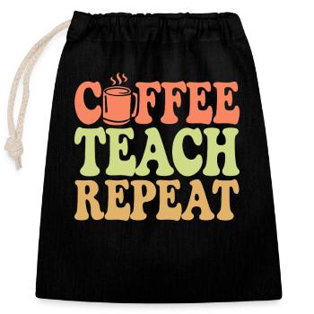 Coffee Teacher Everyday Life: Coffee, Teaching, Repetition - Closable cotton gift bag (25x30cm) - black - Front