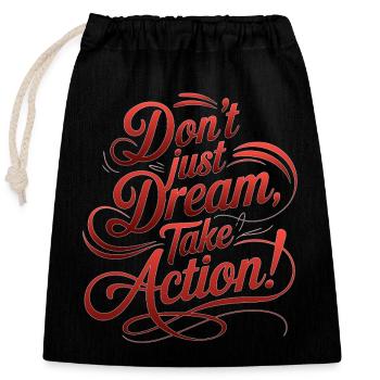 DON'T JUST DREAM, TAKE ACTION! - Closable cotton gift bag (25x30cm) - black - Front