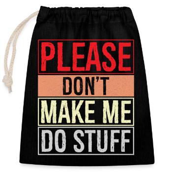 S’il te plaît, ne me fais pas faire des trucs - Sac cadeau en coton avec cordon (25 x 30 cm) - noir - Devant