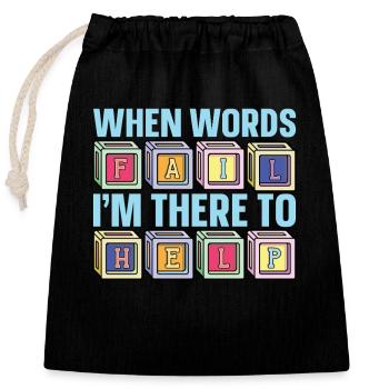Speech Therapy When Words Fail Speech Pathology - Closable cotton gift bag (25x30cm) - black - Front