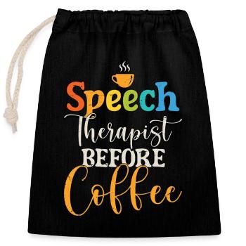 Speech Therapist Before Physiotherapy Coffee Lover - Closable cotton gift bag (25x30cm) - black - Front