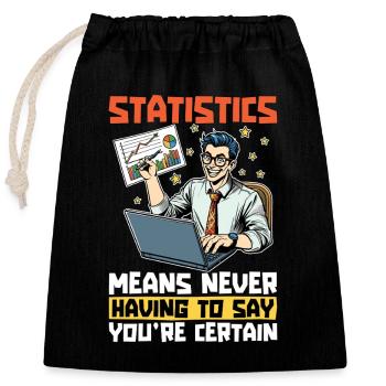 Statistics Means Never Accounting Statistician - Closable cotton gift bag (25x30cm) - black - Front