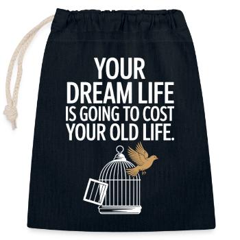 Your Dream Life Cost Your Old Life Hustle Erfolg - Verschließbarer Geschenkbeutel aus Baumwolle (25x30cm) - Navy - Vorne