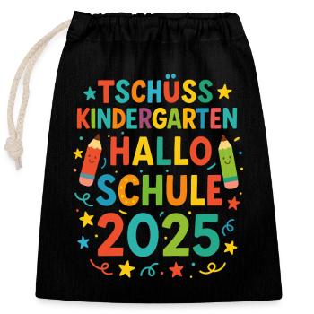 Tschüss Kindergarten Hallo Schule Einschulung 2025 - Verschließbarer Geschenkbeutel aus Baumwolle (25x30cm) - Schwarz - Vorne