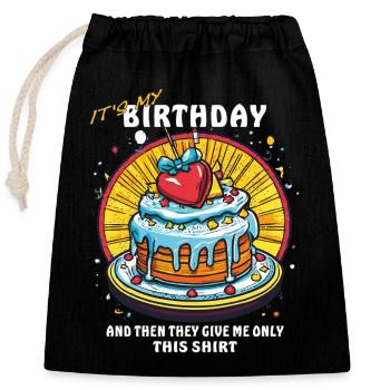 BIRTHDAY AND THEN THEY GIVE ME ONLY THIS SHIRT - Verschließbarer Geschenkbeutel aus Baumwolle (25x30cm) - Schwarz - Vorne