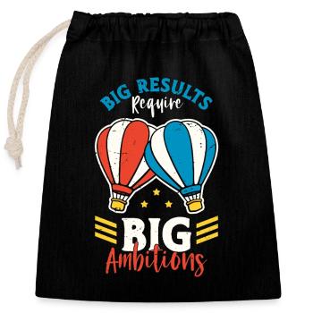 Hot Air Ballooning Big Results Require Aeronaut - Closable cotton gift bag (25x30cm) - black - Front
