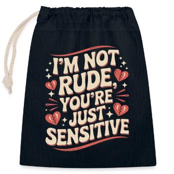 I'm Not Rude, You're Just Sensitive - Humorous - Closable cotton gift bag (25x30cm) - navy - Front