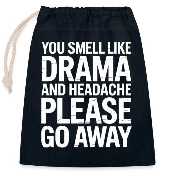 You Smell Like Drama And A Headache Please Go Away - Closable cotton gift bag (25x30cm) - navy - Front