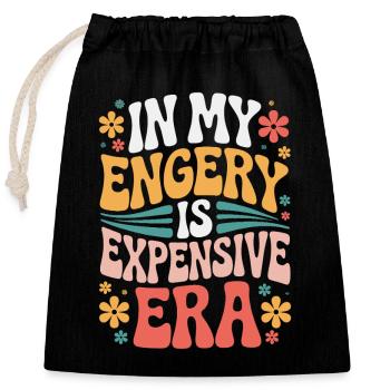 My Energy Is Expensive - Closable cotton gift bag (25x30cm) - black - Front