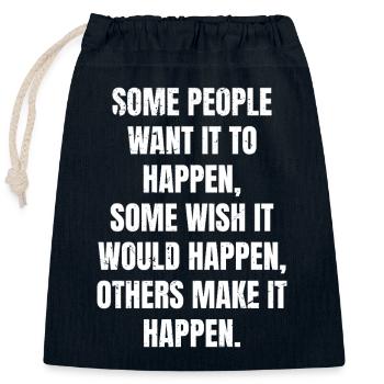 some people want it to happen some wish it would - Verschließbarer Geschenkbeutel aus Baumwolle (25x30cm) - Navy - Vorne