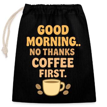 Good morning coffee humor - Closable cotton gift bag (25x30cm) - black - Front