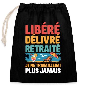 Retraite Libéré Délivré – Humour Travail Départ - Sac cadeau en coton avec cordon (25 x 30 cm) - noir - Devant