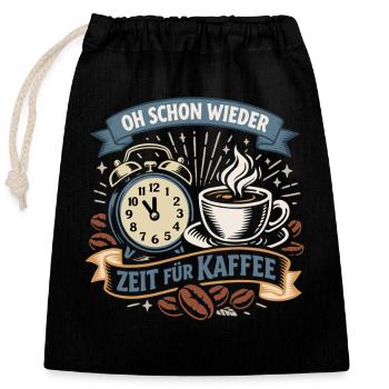 Zeit für Kaffee – Oh schon wieder - Verschließbarer Geschenkbeutel aus Baumwolle (25x30cm) - Schwarz - Vorne