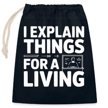 I Explain Things For A Living - Verschließbarer Geschenkbeutel aus Baumwolle (25x30cm) - Navy - Vorne