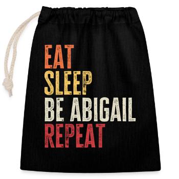 Eat Sleep Be Abigail Repeat Retro Name - Closable cotton gift bag (25x30cm) - black - Front