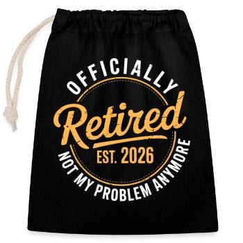 Retired 2026 Not My Problem Anymore Retirement - Sac cadeau en coton avec cordon (25 x 30 cm) - noir - Devant
