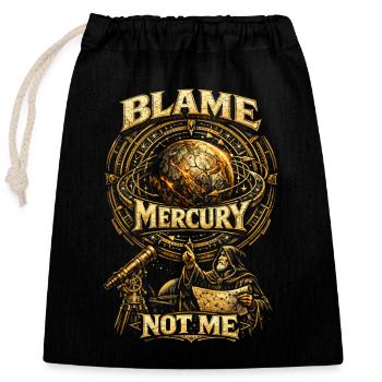 Astronomy Astronomer Blame Mercury Not Me - Closable cotton gift bag (25x30cm) - black - Front