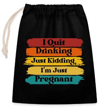 Just Kidding I'm Just Pregnant - Closable cotton gift bag (25x30cm) - black - Front