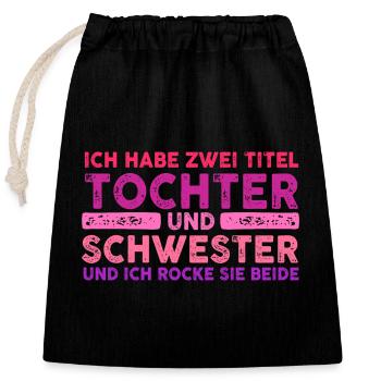 Ich Habe Zwei Titel Tochter Und Schwester - Verschließbarer Geschenkbeutel aus Baumwolle (25x30cm) - Schwarz - Vorne