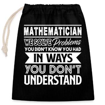Mathematician Mathematician Solves Problems - Closable cotton gift bag (25x30cm) - black - Front