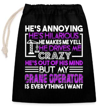 My Crane Operator Is Everything I Want - Closable cotton gift bag (25x30cm) - black - Front