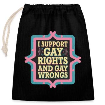 I Support Gay Rights And Gay Wrongs 9 - Verschließbarer Geschenkbeutel aus Baumwolle (25x30cm) - Schwarz - Vorne