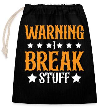 Warning I Break Stuff 23 - Verschließbarer Geschenkbeutel aus Baumwolle (25x30cm) - Schwarz - Vorne