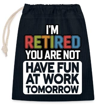 Retired 2025 - I am PENSION, YOU are not - Closable cotton gift bag (25x30cm) - navy - Front