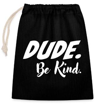 Dude, be kind - Verschließbarer Geschenkbeutel aus Baumwolle (25x30cm) - Schwarz - Vorne