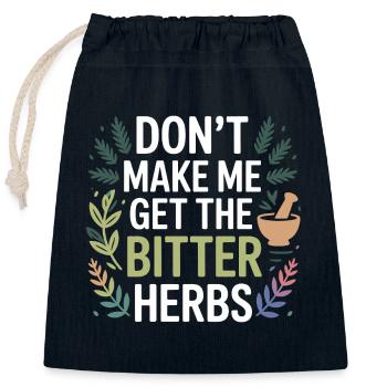 Herbalist Don't Make Me Get The Bitter Herbs Pro  - Closable cotton gift bag (25x30cm) - navy - Front