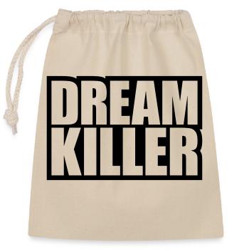 dream killer Pessimisten Zitat - Verschließbarer Geschenkbeutel aus Baumwolle (25x30cm) - Natur - Vorne