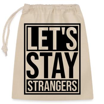 lets stay strangers Zitat - Verschließbarer Geschenkbeutel aus Baumwolle (25x30cm) - Natur - Vorne