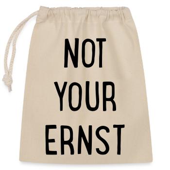 Not your Ernst - Verschließbarer Geschenkbeutel aus Baumwolle (25x30cm) - Natur - Vorne