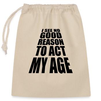 to act my age - Verschließbarer Geschenkbeutel aus Baumwolle (25x30cm) - Natur - Vorne