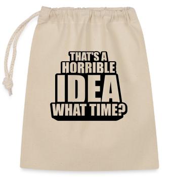 Thats a horrible Idea - Closable cotton gift bag (25x30cm) - nature - Front