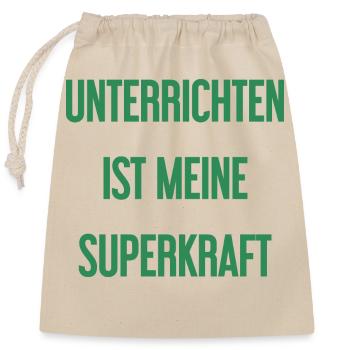 Unterrichten - Meine Superkraft! - Verschließbarer Geschenkbeutel aus Baumwolle (25x30cm) - Natur - Vorne