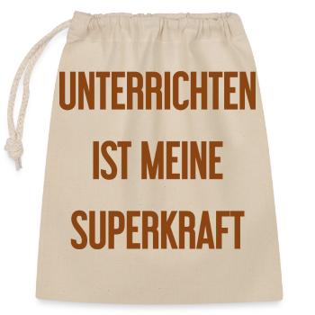 Unterrichten - Meine Superkraft! - Verschließbarer Geschenkbeutel aus Baumwolle (25x30cm) - Natur - Vorne