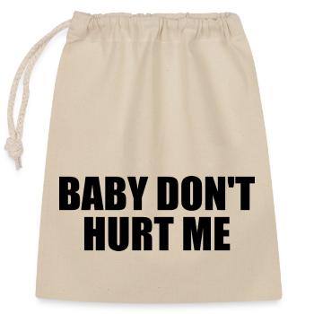 Baby dont hurt me - Closable cotton gift bag (25x30cm) - nature - Front